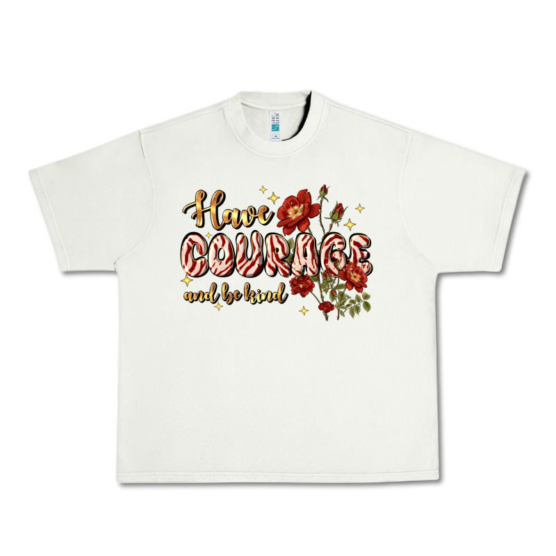 Have Courage And Be Kind Urban Heavy Tee by JahusDesignShop | Teevron