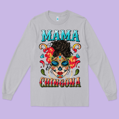 Mama Chingona Long Sleeve Tee Designed By Bundleandbundleshop