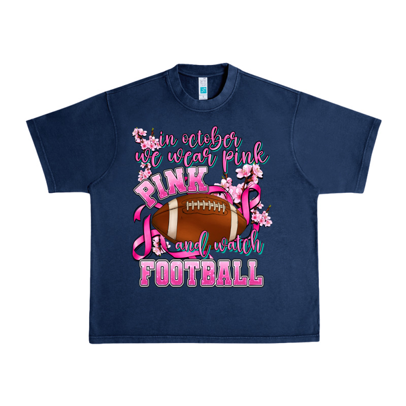 In October We Wear Pink And Watch Football Urban Heavy Tee by AdoDesignShop | Teevron
