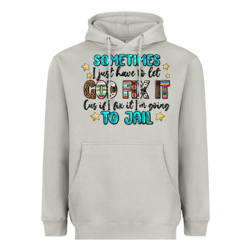 Sometimes I Just Have To Let God Fix It Cus If I F Heavyweight Hoodie by MaliasSmallBusiness | Teevron