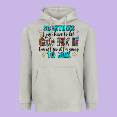 Sometimes I Just Have To Let God Fix It Cus If I F Heavyweight Hoodie Designed By Maliassmallbusiness