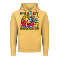 Vintage Mustard if you dont like tacos im nacho type Vintage Hoodie - CTS Tumbler Store