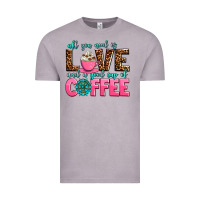 Vintage Zinc all you need is love and a good cup of coffee Vintage Tee - AdoDesignShop