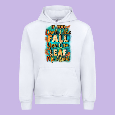 If You Don't Like Fall You Can Leaf Me Alone Urban Hoodie Designed By Nancycooperartshop