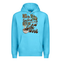 Ocean Blue no talkie before coffee Premium Hoodie - BarkalooDesign