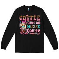 Black coffee gives me nurse power Long Sleeve Tee - AdoDesignShop