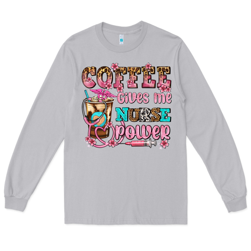 Coffee Gives Me Nurse Power Long Sleeve Tee by AdoDesignShop | Teevron
