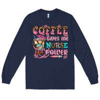 Navy coffee gives me nurse power Long Sleeve Tee - AdoDesignShop