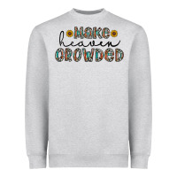 Heather Grey make heaven crowded Heavyweight Sweatshirt - CowhideDigitalArt