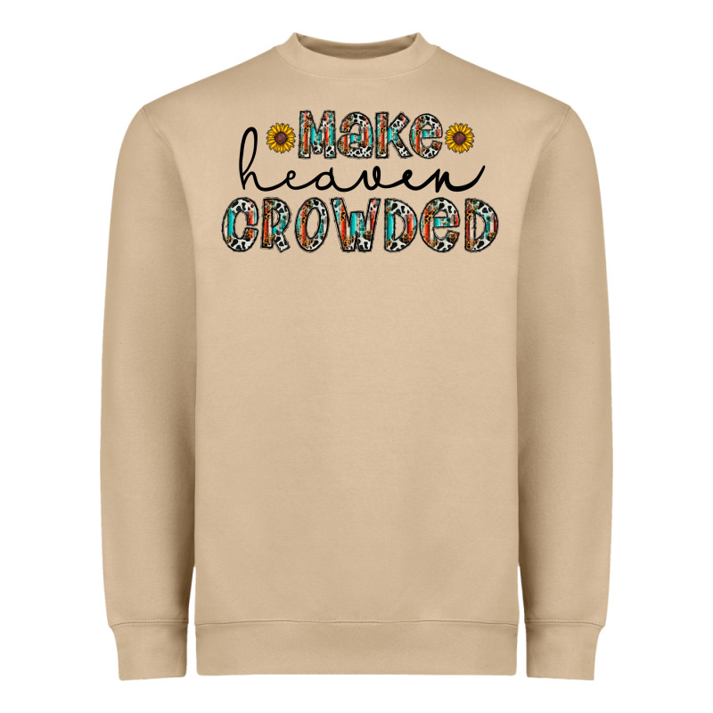 Make Heaven Crowded Heavyweight Sweatshirt by CowhideDigitalArt | Teevron