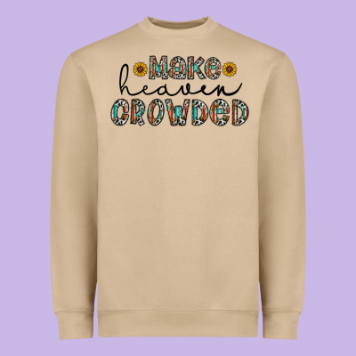 Make Heaven Crowded Heavyweight Sweatshirt Designed By Cowhidedigitalart