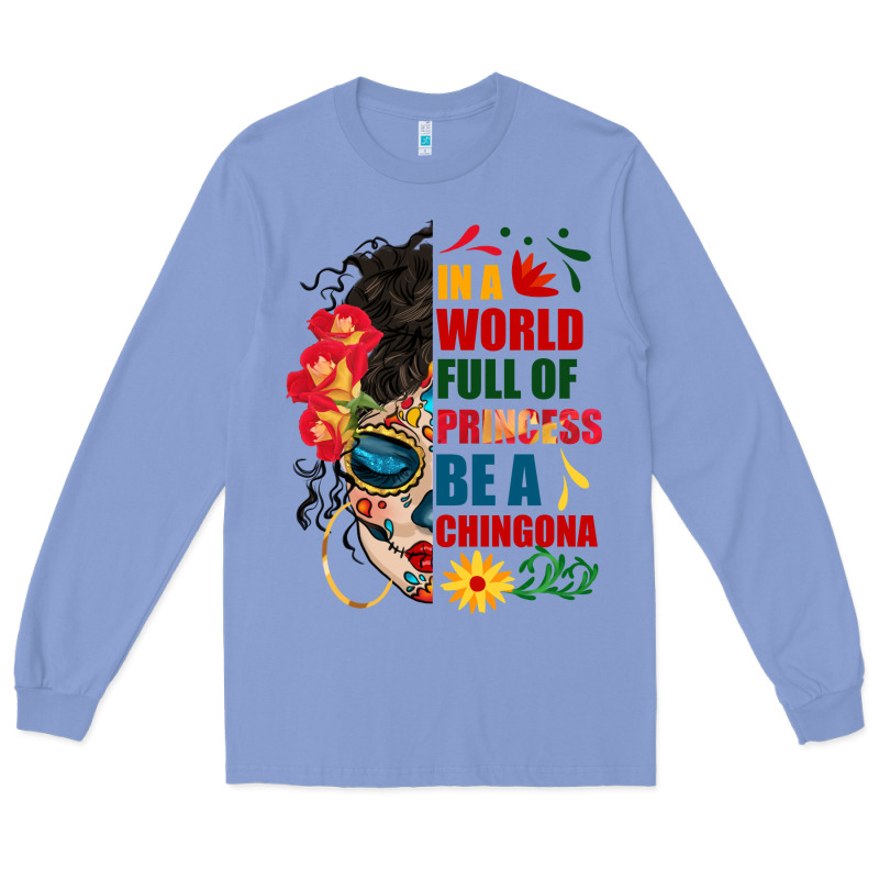 In A World Full Of Princess Be A Chingona Long Sleeve Tee by BundleAndBundleShop | Teevron