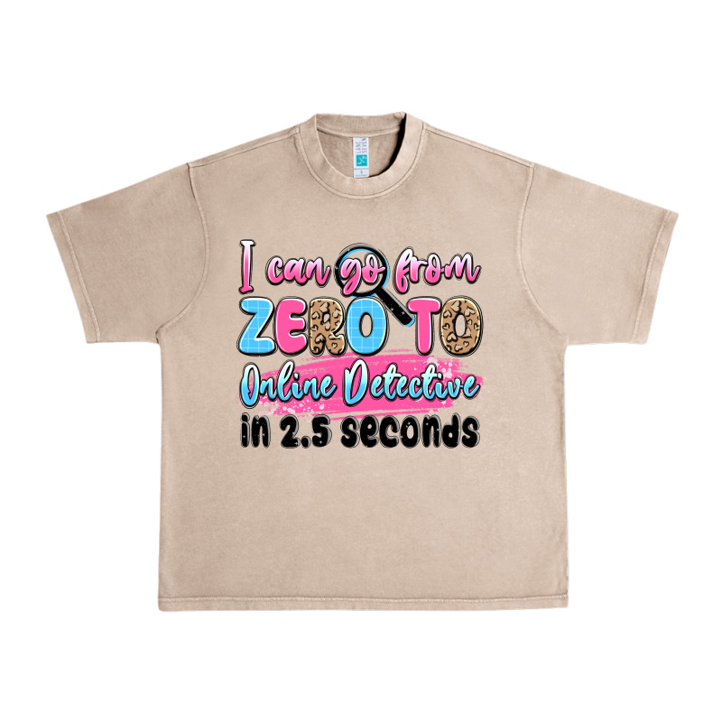 I Can Go From Zero To Online Detective In 2.5 Seco Urban Heavy Tee by JahusDesignShop | Teevron