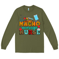 Army Green nacho average nurse Long Sleeve Tee - AdoDesignShop