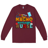 Burgundy nacho average nurse Long Sleeve Tee - AdoDesignShop