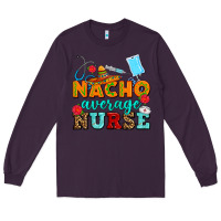Plum nacho average nurse Long Sleeve Tee - AdoDesignShop