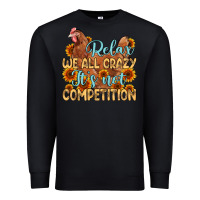 Black relax we all crazy it s not competition Premium Sweatshirt - MaliasSmallBusiness