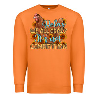Carrot relax we all crazy it s not competition Premium Sweatshirt - MaliasSmallBusiness
