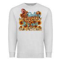 Dove Grey relax we all crazy it s not competition Premium Sweatshirt - MaliasSmallBusiness