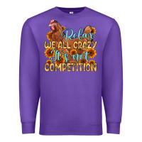 Purple relax we all crazy it s not competition Premium Sweatshirt - MaliasSmallBusiness