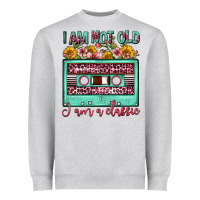 I Am Not Old I Am A Classic Sunflower Floral Casse Heavyweight Sweatshirt | Teevron