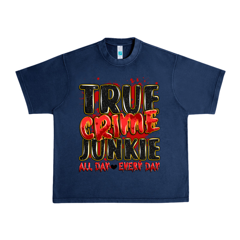 True Crime Junkie All Day Every Day Urban Heavy Tee by JahusDesignShop | Teevron