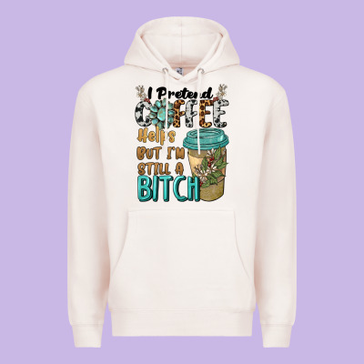 I Pretend Coffee Helps But I'm Still A Bitch Premium Hoodie Designed By Barkaloodesign