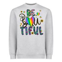 Be You Tiful Heavyweight Sweatshirt | Teevron