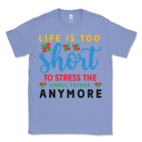Colony Blue life is too to stress the small things anymo Classic Tee - CowhideDigitalArt