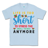 Dusty Blue life is too to stress the small things anymo Classic Tee - CowhideDigitalArt
