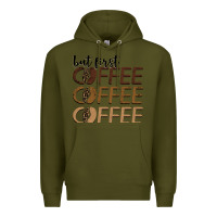 Army Green but first coffee coffee coffee Premium Hoodie - BarkalooDesign