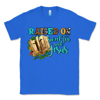 True Royal raised on sweet tea and jesus Classic Tee - AdoDesignShop