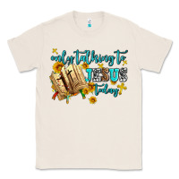 Natural only talking to jesus today Classic Tee - AdoDesignShop