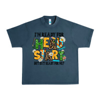 I Am Ready For Head Start But Is It Ready For Me Urban Heavy Tee | Teevron