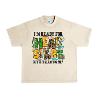 Sandshell i am ready for head start but is it ready for me Urban Heavy Tee - AdoDesignShop