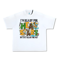 White i am ready for head start but is it ready for me Urban Heavy Tee - AdoDesignShop