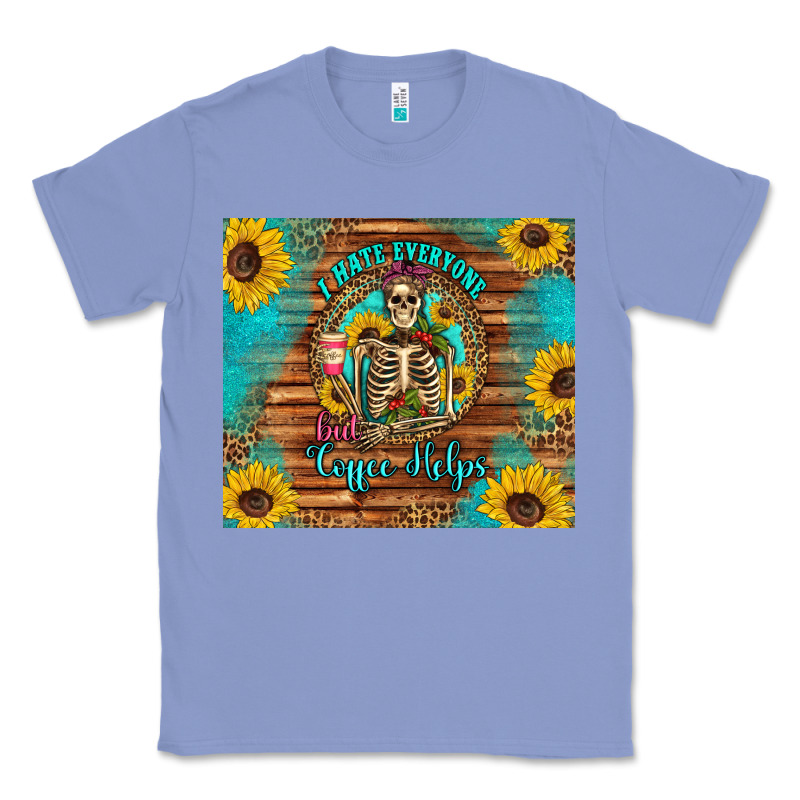 I Hate Everyone But Coffee Helps Western Skeleton Coffee Sunflowers Classic Tee by Artiststas | Teevron