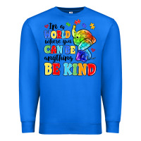 True Royal in a world where you can be anything be kind Premium Sweatshirt - MaliasSmallBusiness