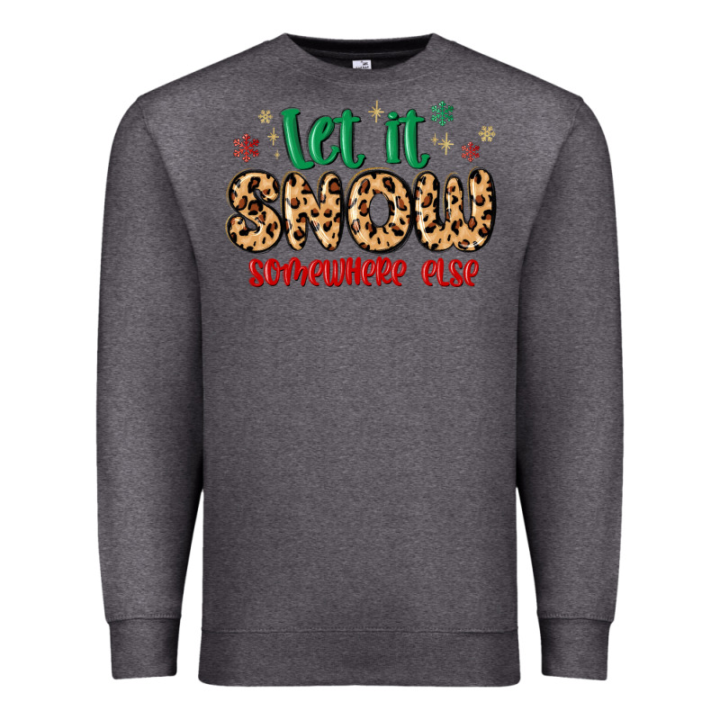 Let It Snow Somewhere Else Premium Sweatshirt by MaliasSmallBusiness | Teevron