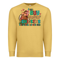 Antique Gold i can buy myself chickens i can hatch my own eggs Premium Sweatshirt - MaliasSmallBusiness