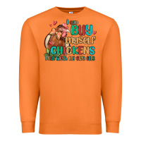 Carrot i can buy myself chickens i can hatch my own eggs Premium Sweatshirt - MaliasSmallBusiness