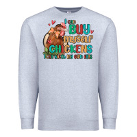 Heather Grey i can buy myself chickens i can hatch my own eggs Premium Sweatshirt - MaliasSmallBusiness