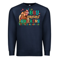 Navy i can buy myself chickens i can hatch my own eggs Premium Sweatshirt - MaliasSmallBusiness