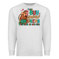 Oatmeal Heather i can buy myself chickens i can hatch my own eggs Premium Sweatshirt - MaliasSmallBusiness