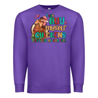 Purple i can buy myself chickens i can hatch my own eggs Premium Sweatshirt - MaliasSmallBusiness
