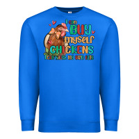 True Royal i can buy myself chickens i can hatch my own eggs Premium Sweatshirt - MaliasSmallBusiness