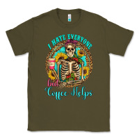 Army Green i hate everyone but coffee helps western skeleton coffee sunflowers Classic Tee - Artiststas