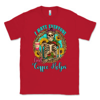 Red i hate everyone but coffee helps western skeleton coffee sunflowers Classic Tee - Artiststas