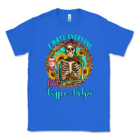 True Royal i hate everyone but coffee helps western skeleton coffee sunflowers Classic Tee - Artiststas