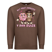 But First Cafecito Y Pan Dulce Premium Sweatshirt | Teevron